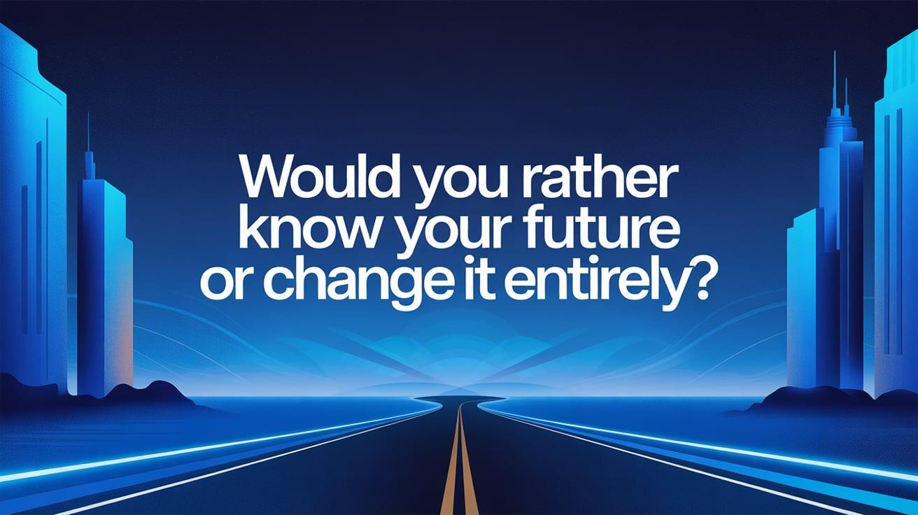 Future-Oriented_Would_You_Rather_Questions